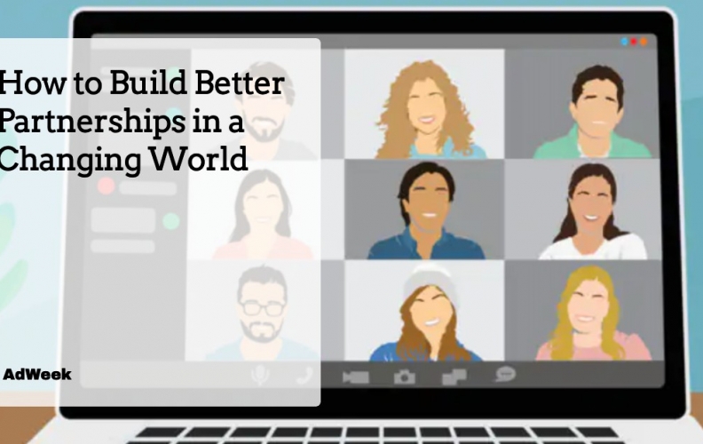 AdWeek: How to Build Better Partnerships in a Changing World